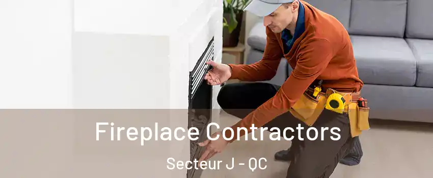  Fireplace Contractors Secteur J - QC