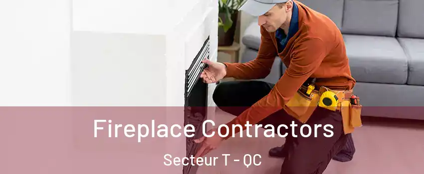  Fireplace Contractors Secteur T - QC