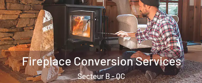  Fireplace Conversion Services Secteur B - QC