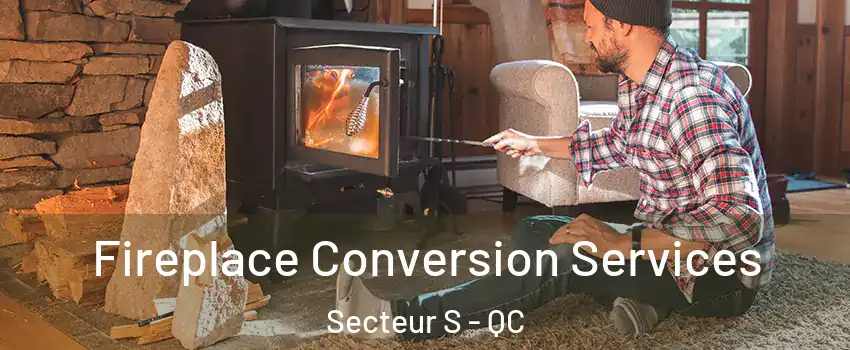  Fireplace Conversion Services Secteur S - QC