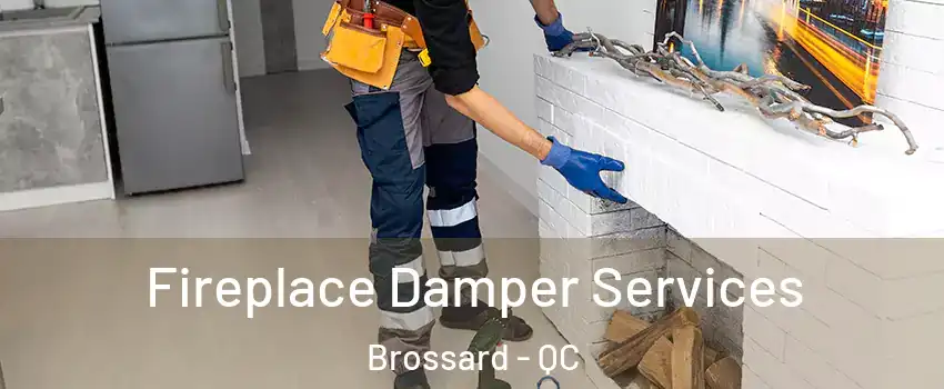 Fireplace Damper Services Brossard - QC