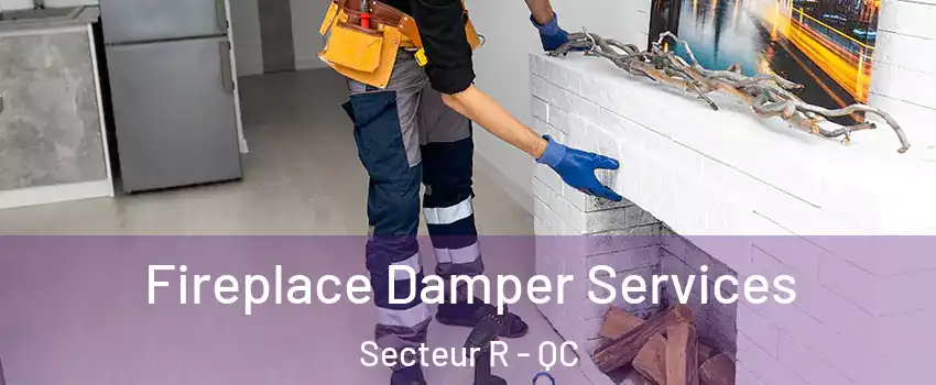  Fireplace Damper Services Secteur R - QC