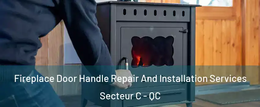  Fireplace Door Handle Repair And Installation Services Secteur C - QC