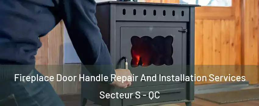  Fireplace Door Handle Repair And Installation Services Secteur S - QC