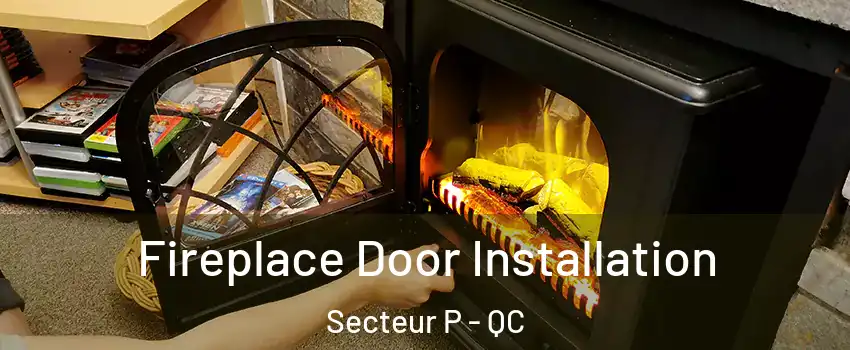  Fireplace Door Installation Secteur P - QC