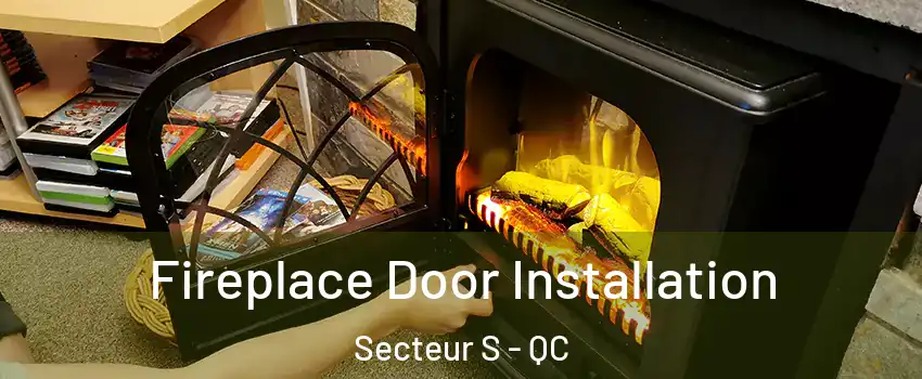  Fireplace Door Installation Secteur S - QC