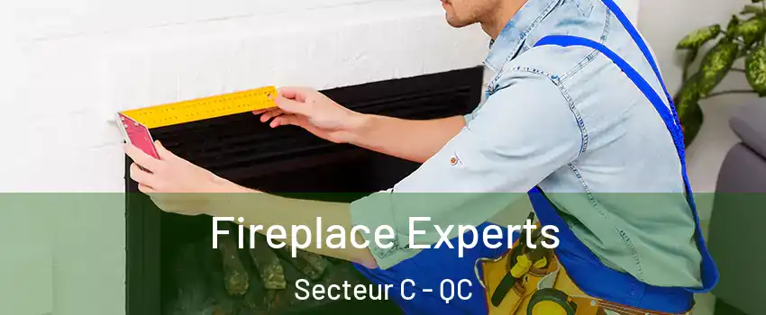  Fireplace Experts Secteur C - QC