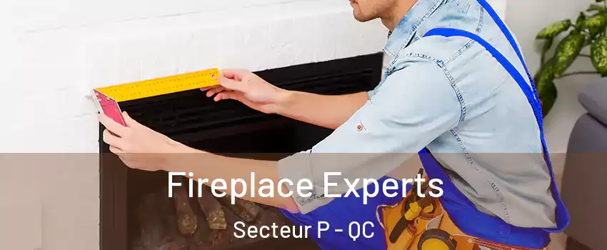  Fireplace Experts Secteur P - QC