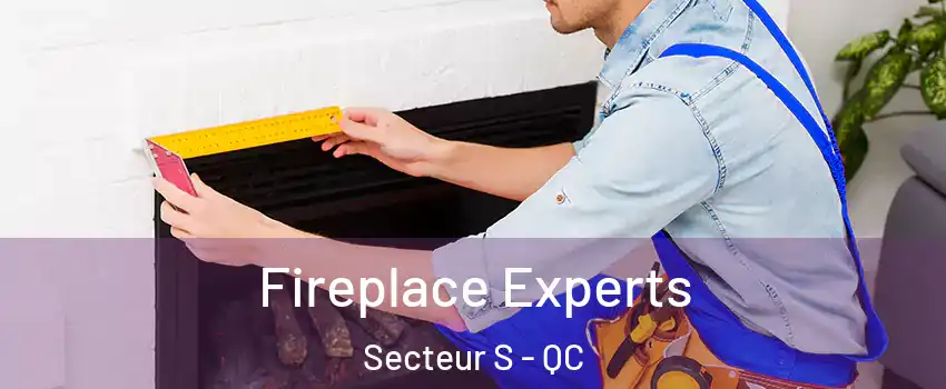  Fireplace Experts Secteur S - QC