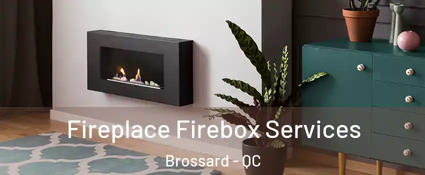 Fireplace Firebox Services Brossard - QC