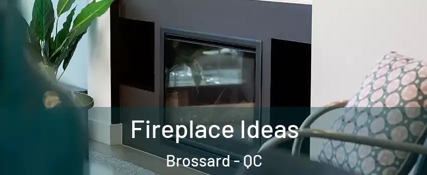  Fireplace Ideas Brossard - QC
