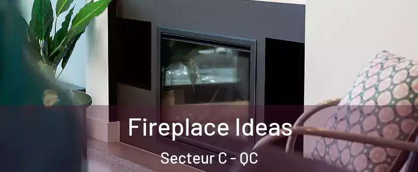  Fireplace Ideas Secteur C - QC