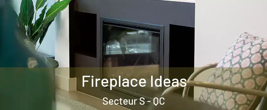  Fireplace Ideas Secteur S - QC