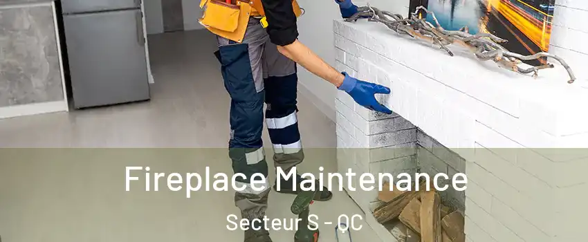  Fireplace Maintenance Secteur S - QC