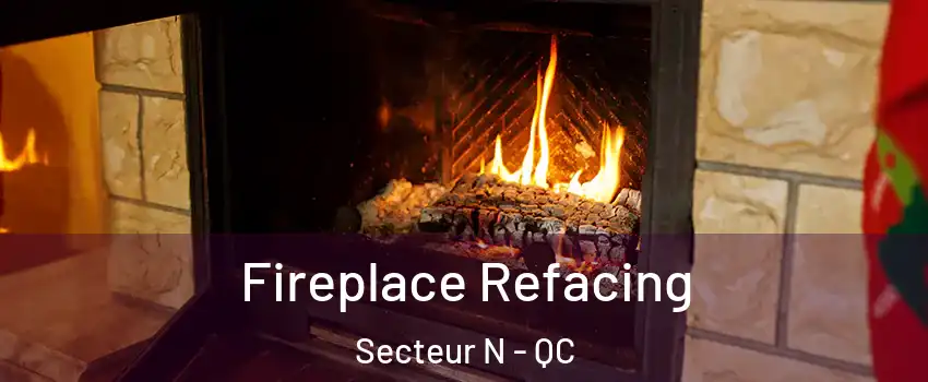  Fireplace Refacing Secteur N - QC