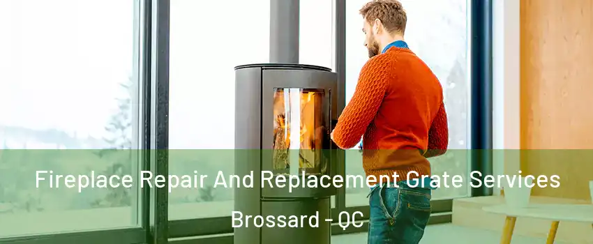 Fireplace Repair And Replacement Grate Services Brossard - QC