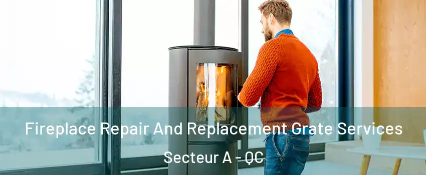  Fireplace Repair And Replacement Grate Services Secteur A - QC
