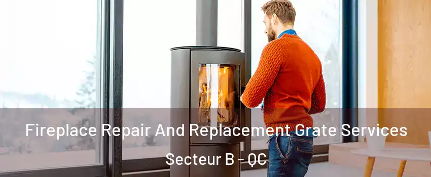 Fireplace Repair And Replacement Grate Services Secteur B - QC
