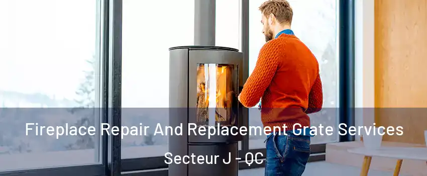  Fireplace Repair And Replacement Grate Services Secteur J - QC