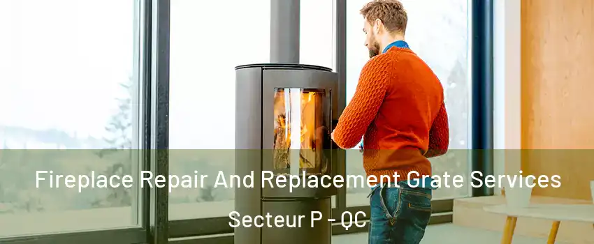  Fireplace Repair And Replacement Grate Services Secteur P - QC