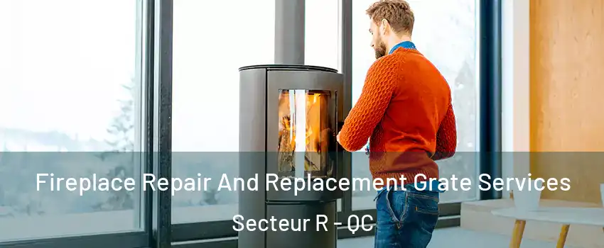  Fireplace Repair And Replacement Grate Services Secteur R - QC