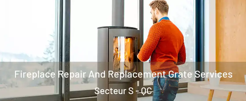  Fireplace Repair And Replacement Grate Services Secteur S - QC