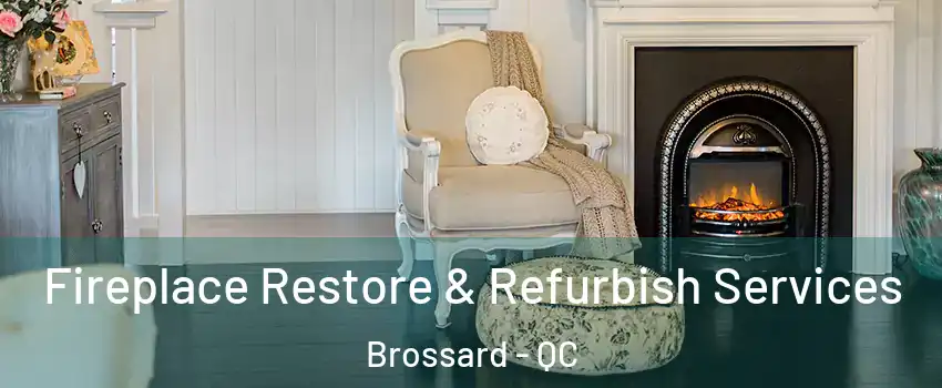 Fireplace Restore & Refurbish Services Brossard - QC