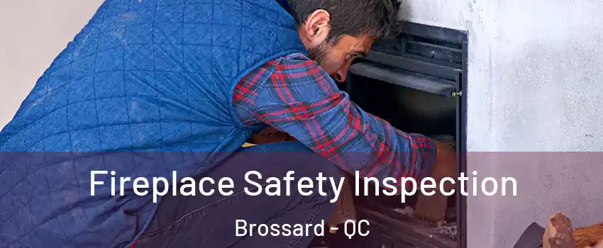  Fireplace Safety Inspection Brossard - QC