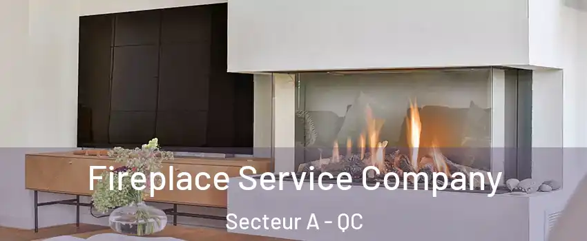  Fireplace Service Company Secteur A - QC