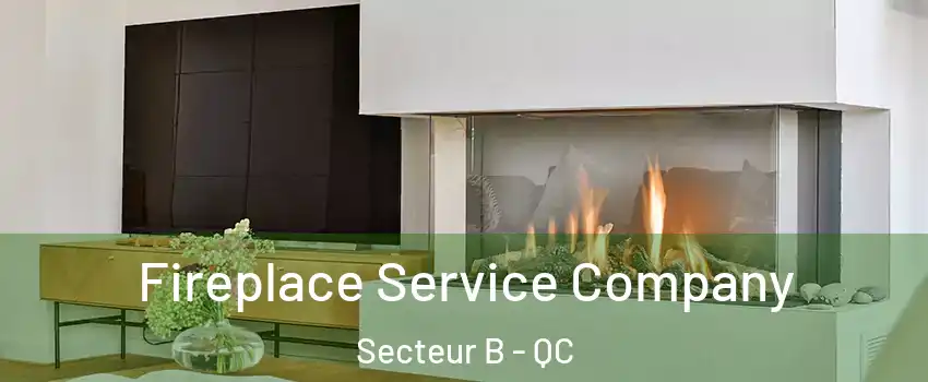  Fireplace Service Company Secteur B - QC