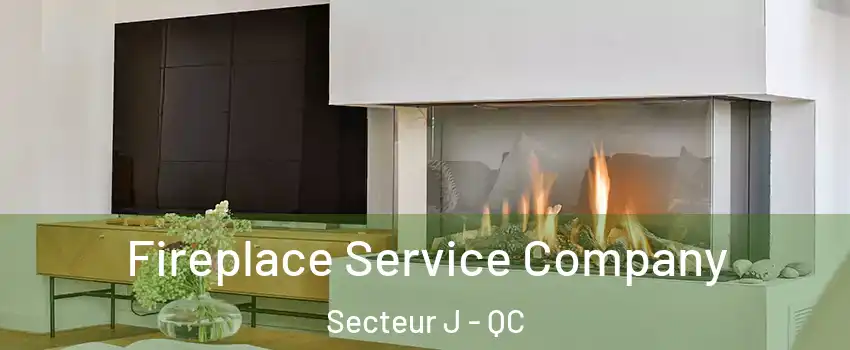  Fireplace Service Company Secteur J - QC