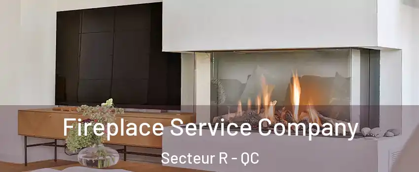  Fireplace Service Company Secteur R - QC