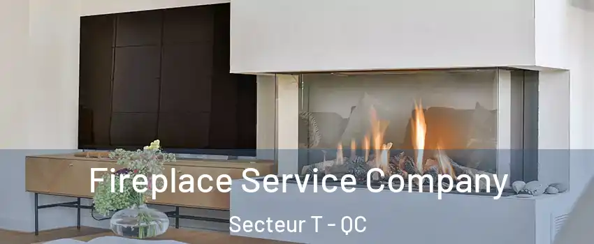  Fireplace Service Company Secteur T - QC