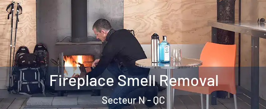  Fireplace Smell Removal Secteur N - QC