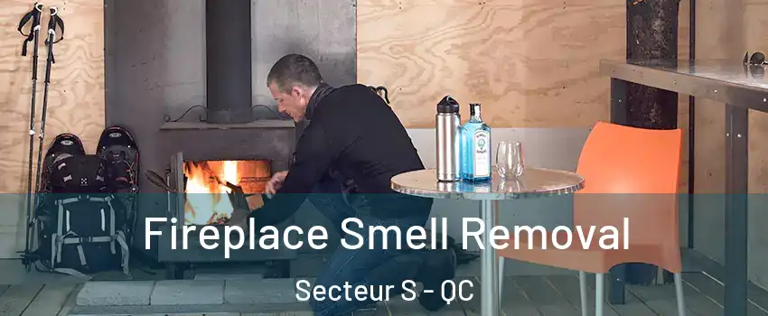  Fireplace Smell Removal Secteur S - QC