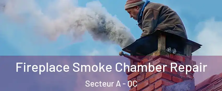  Fireplace Smoke Chamber Repair Secteur A - QC
