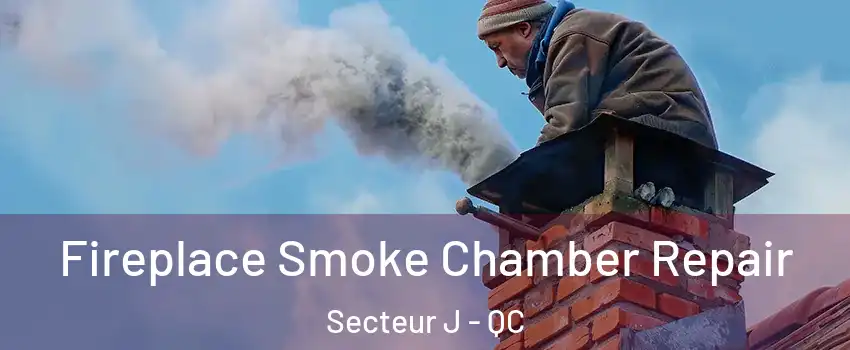  Fireplace Smoke Chamber Repair Secteur J - QC