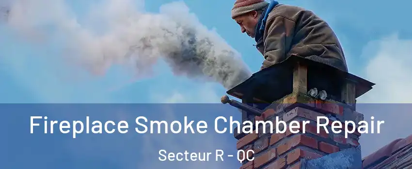  Fireplace Smoke Chamber Repair Secteur R - QC