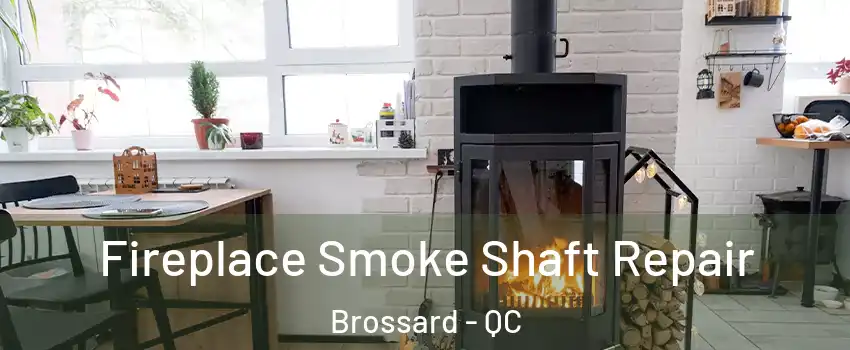  Fireplace Smoke Shaft Repair Brossard - QC