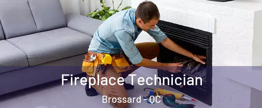  Fireplace Technician Brossard - QC