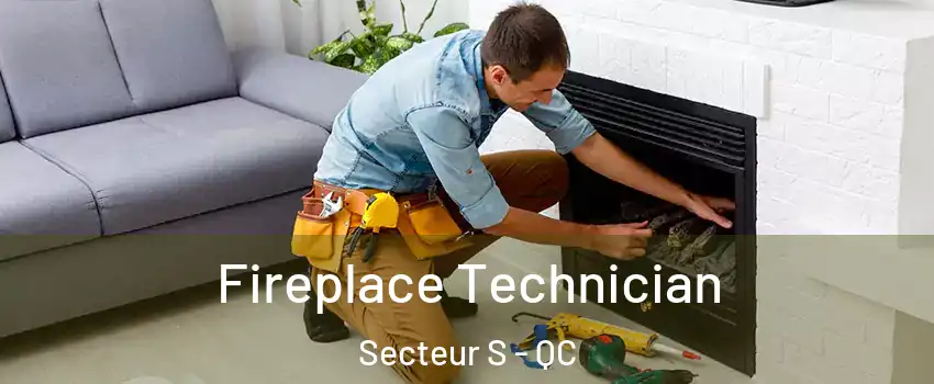  Fireplace Technician Secteur S - QC