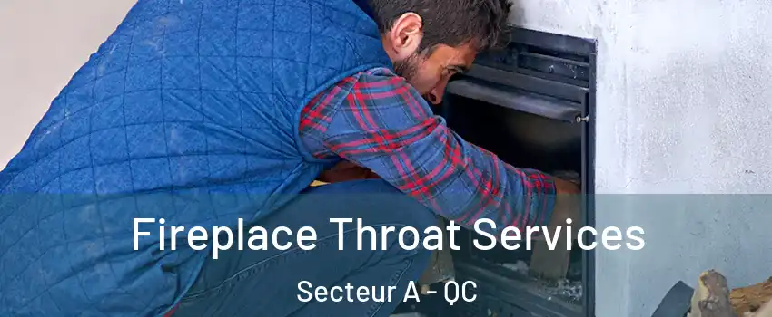  Fireplace Throat Services Secteur A - QC