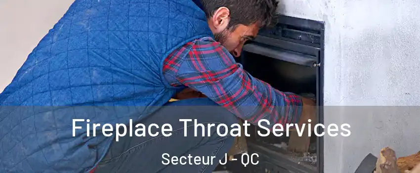  Fireplace Throat Services Secteur J - QC