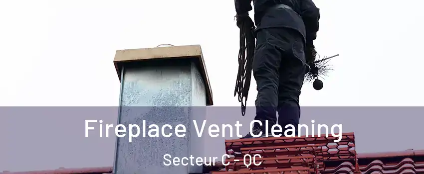  Fireplace Vent Cleaning Secteur C - QC