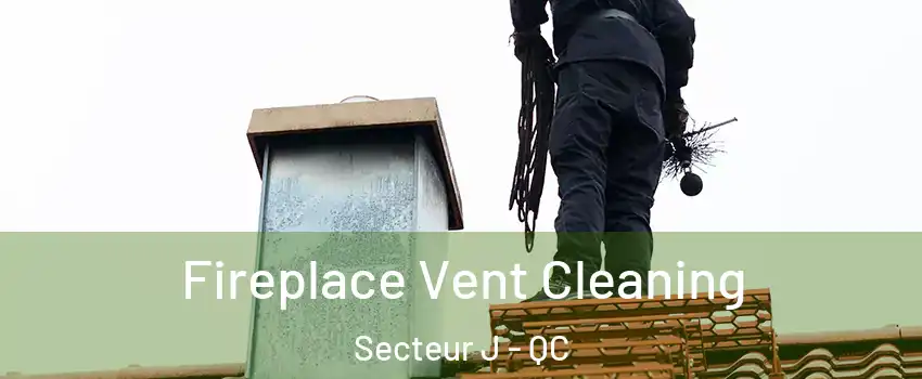  Fireplace Vent Cleaning Secteur J - QC