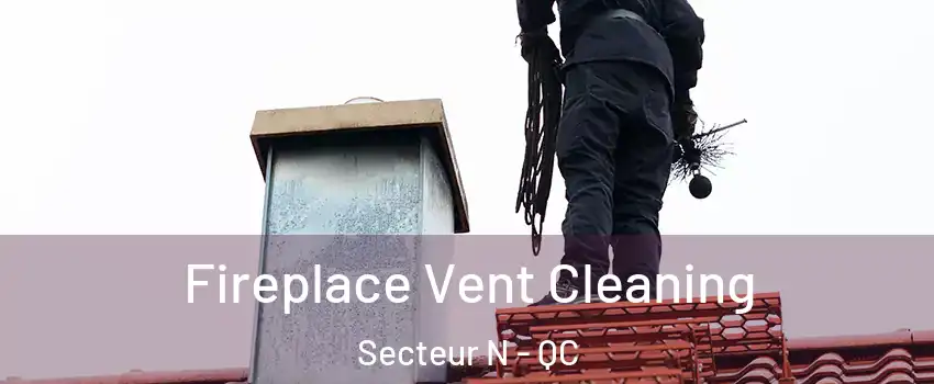  Fireplace Vent Cleaning Secteur N - QC