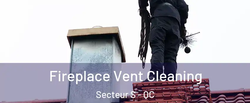  Fireplace Vent Cleaning Secteur S - QC