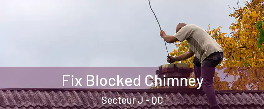 Fix Blocked Chimney Secteur J - QC