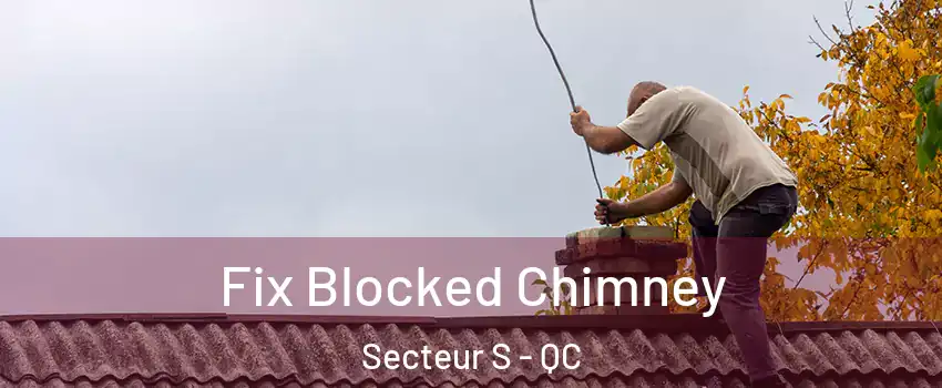  Fix Blocked Chimney Secteur S - QC