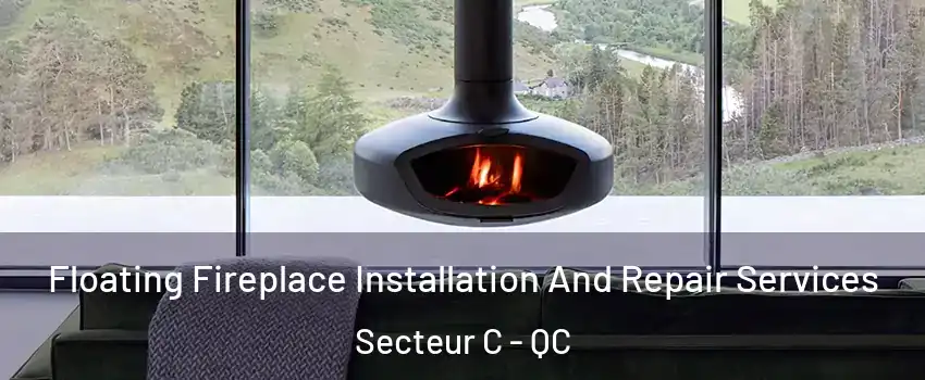  Floating Fireplace Installation And Repair Services Secteur C - QC
